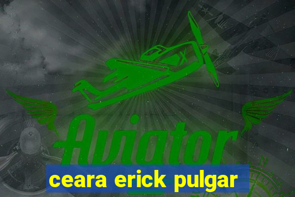 ceara erick pulgar